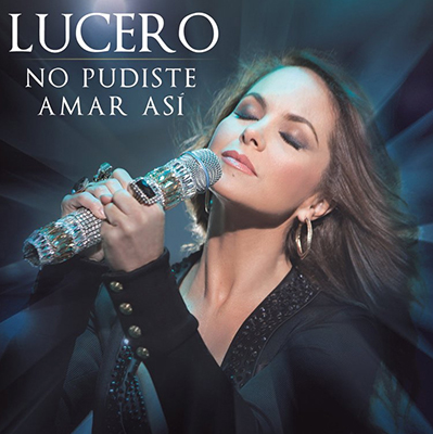 LUCERO NO PUDISTE AMAR ASI